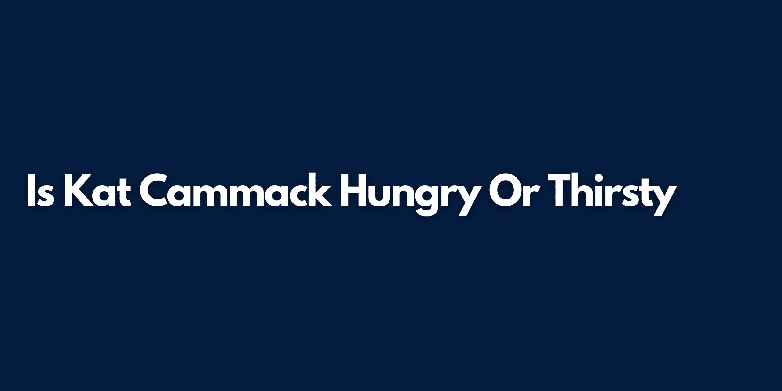 Is Kat Cammack Hungry or Thirst